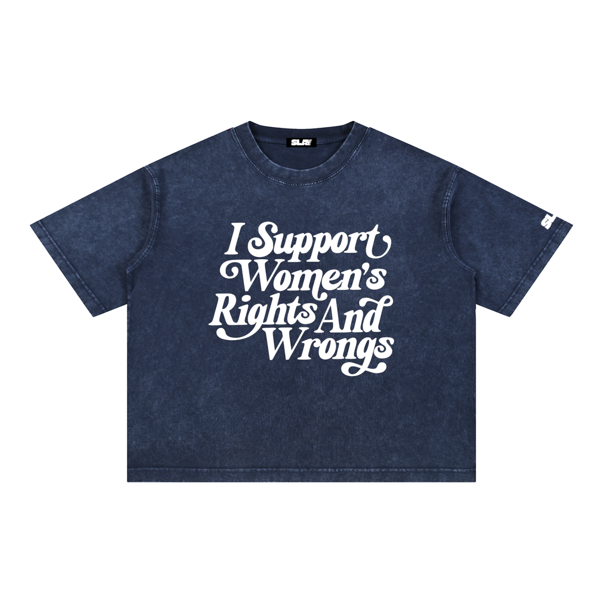 A dark navy blue acid-wash t-shirt with a white graphic text print reading 'I Support Women's Rights And Wrongs' on the front, displayed flat against a solid white background.